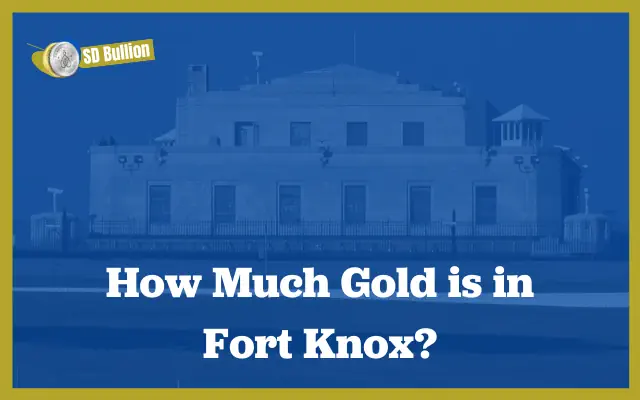 How Much Gold is in Fort Knox?